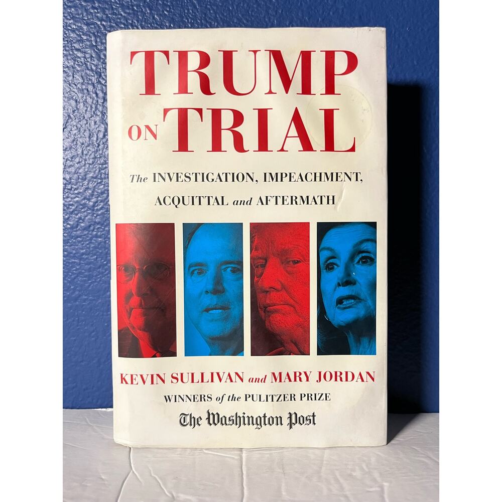 Trump on Trial: The Investigation, Impeachment, Acquittal and Aftermath